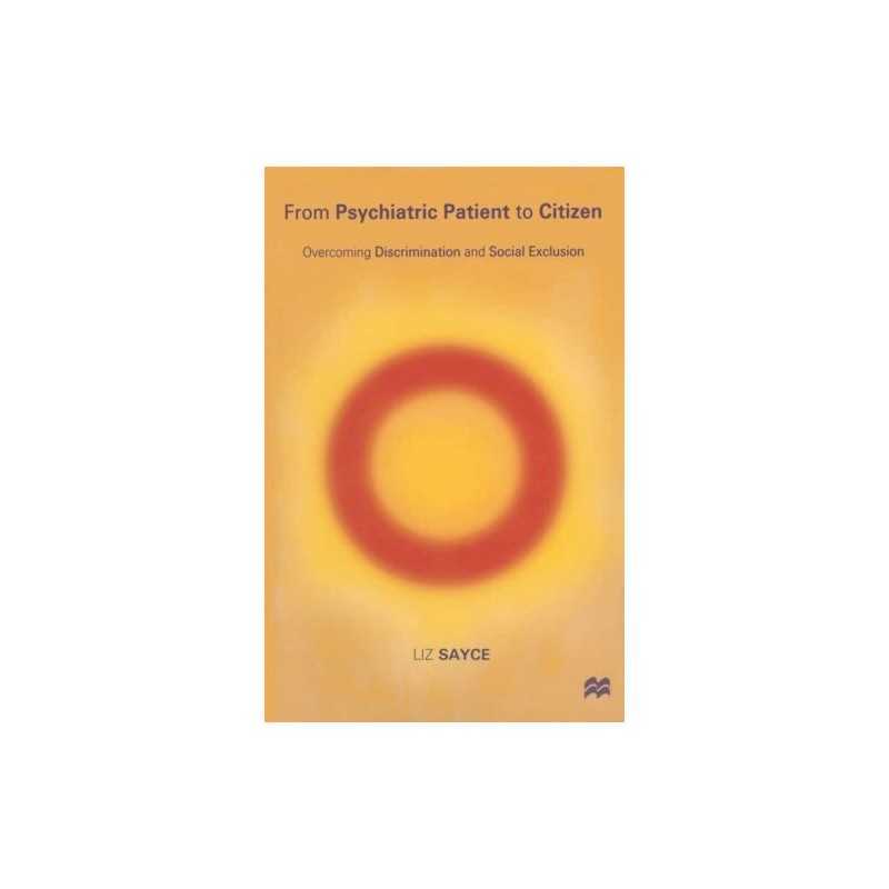 From Psychiatric Patient to Citizen: Overcoming Discri... by Sayce, L. Paperback