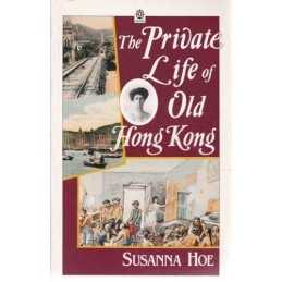 The Private Life of Old Hong Kong: Western Women in... by Hoe, Susanna Paperback