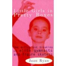 Little Girls in Pretty Boxes: Making and Breaking of ... by Ryan, Joan Paperback