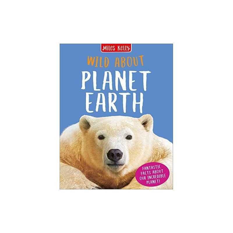 Wild About Planet Earth by Anna Claybourne, Clare Oliver and Peter Riley Book