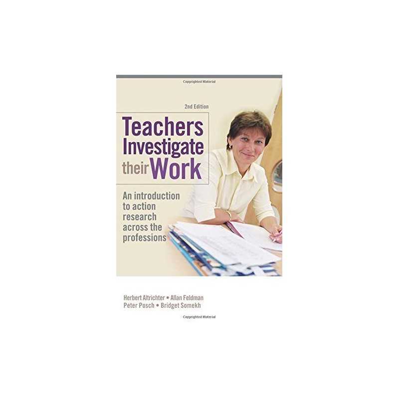 Teachers Investigate Their Work: An..., Somekh, Bridget