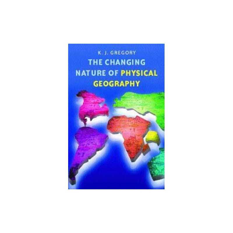 The Changing Nature of Physical Geography, 2Ed by Gregory, Ken Paperback Book