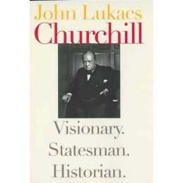 Churchill: Visionary, Statesman, Historian by Lukacs, John Hardback Book The