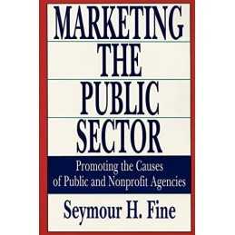 Marketing the Public Sector: Promot..., Fine, Seymour H