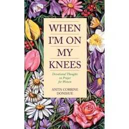 When Im on My Knees: Devotional Th..., Donihue, Anita