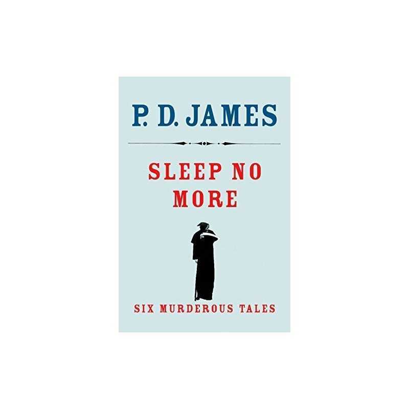Sleep No More: Six Murderous Tales by James, P D Book