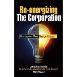 Re-energizing the Corporation: How Leaders Make Change Hap... by Wilcox Hardback