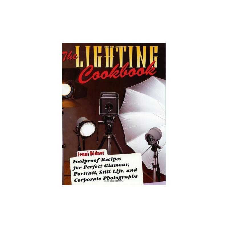 The Lighting Cookbook: Foolproof Recipes for Perfe... by Bidner, Jenni Paperback