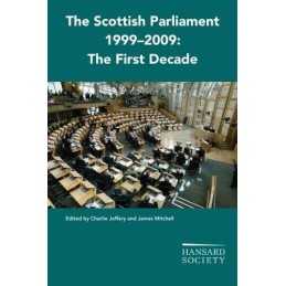 The Scottish Parliament 1999-2009: The First Dec... by Hansard Society Paperback