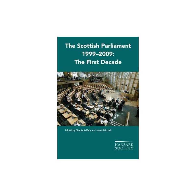 The Scottish Parliament 1999-2009: The First Dec... by Hansard Society Paperback
