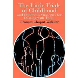The Little Trials Of Childhood: And Childrens S... by Chaput, Frances Paperback