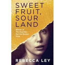 Sweet Fruit, Sour Land: Winner of the Not the Booker Prize 2018 by Rebecca Ley