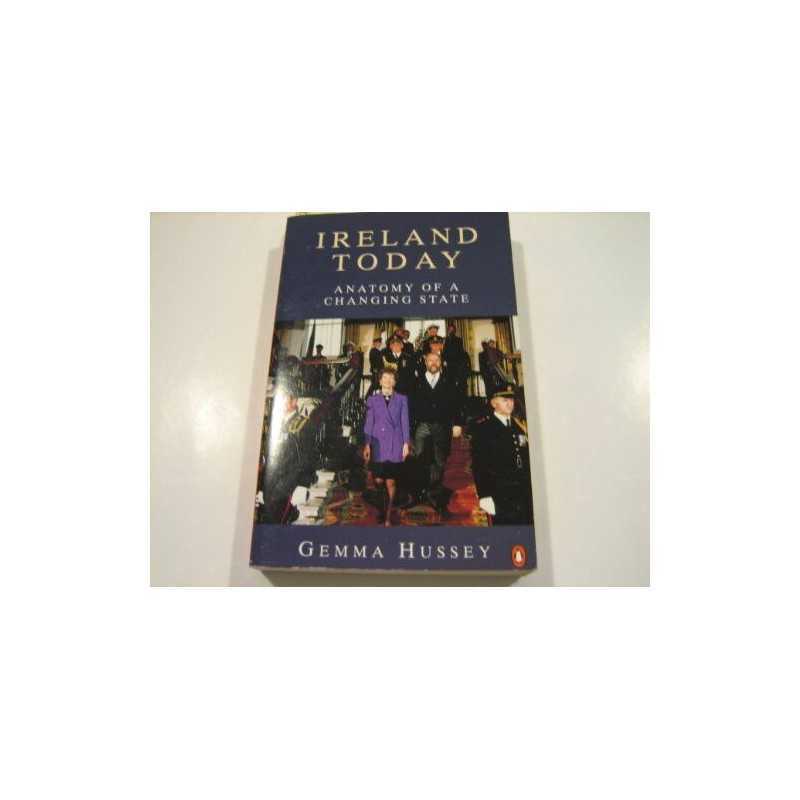 Ireland Today: Anatomy of a Changing State by Hussey, Gemma Paperback Book The