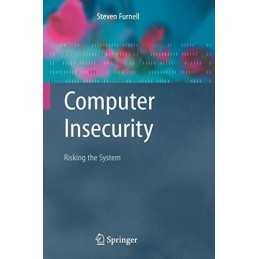 Computer Insecurity: Risking the Sy..., Furnell, Steven