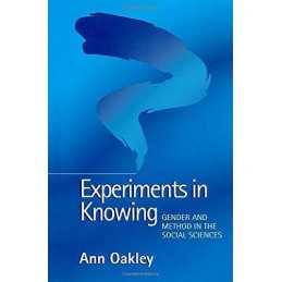 Experiments in Knowing: Gender and Method in the Soc... by Oakley, Ann Paperback