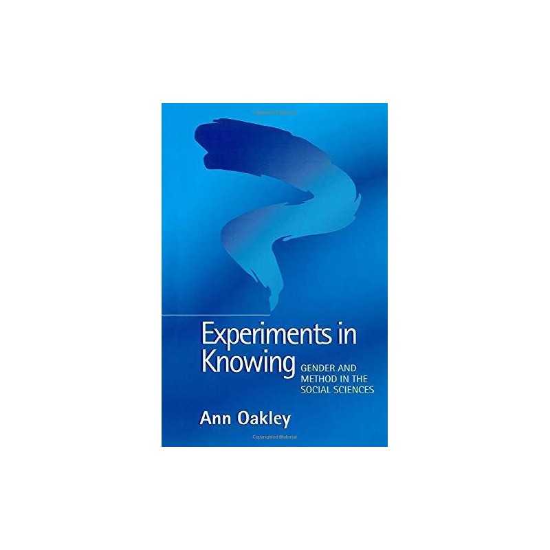 Experiments in Knowing: Gender and Method in the Soc... by Oakley, Ann Paperback