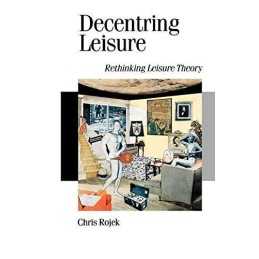Decentring Leisure: Rethinking Leisure Theory: 35 (... by Rojek, Chris Paperback