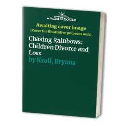 Chasing Rainbows: Children Divorce and Loss by Kroll, Brynna Paperback Book The