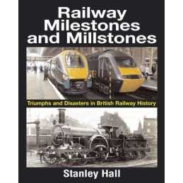 Railway Milestones and Millstone: Triumphs and Disa... by Hall, Stanley Hardback