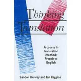 Thinking Translation: A Course in Translation Metho... by Higgins, Ian Paperback
