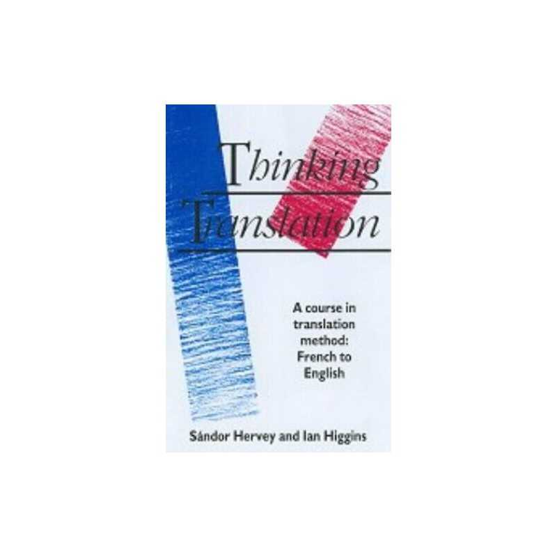 Thinking Translation: A Course in Translation Metho... by Higgins, Ian Paperback