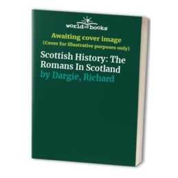 Scottish History: The Romans In Scotland by Dargie, Richard Paperback Book The