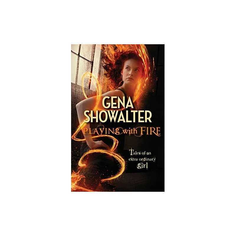 Playing with Fire (Tales of an Extraordinary Girl) by Gena Showalter Paperback