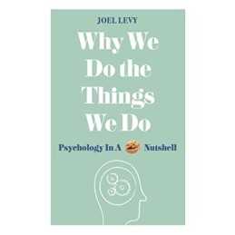 Why We Do the Things We Do: Psychology in a Nutshell by Levy, Joel Book The