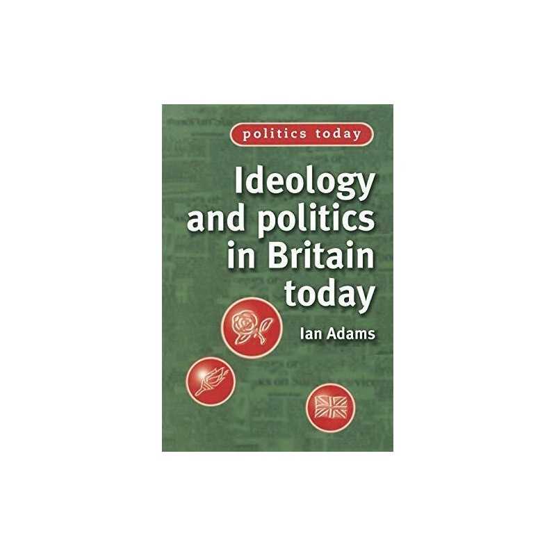 Ideology and Politics in Britain Today - 9780719050565