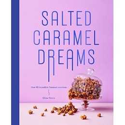 Salted Caramel Dreams: Over 70 Incredible Caramel Creations by Chloe Timms Book