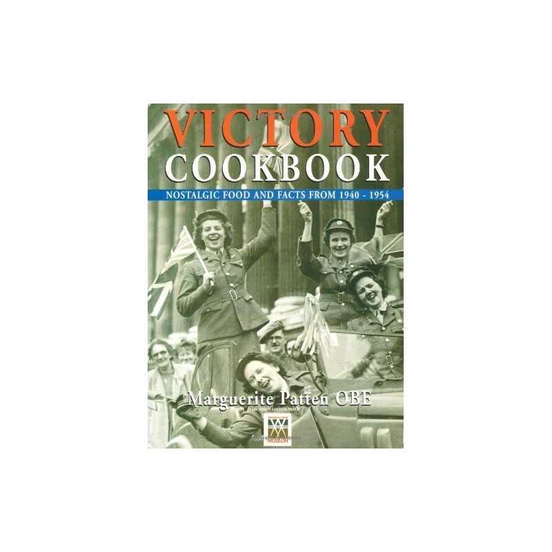 Victory Cookbook: Nostalgic Food and Facts ... by Patten OBE, Margueri Paperback