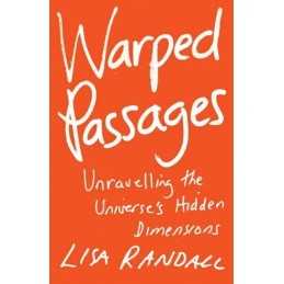 Warped Passages: Unravelling the Universes Hidden ... by Randall, Lisa Hardback