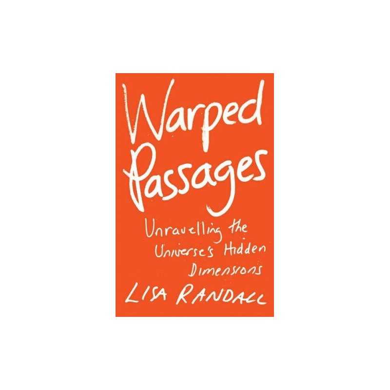 Warped Passages: Unravelling the Universes Hidden ... by Randall, Lisa Hardback