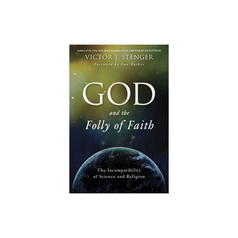God and the Folly of Faith: The Incompat..., Dan Barker