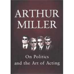 On Politics and the Art of Acting by Miller, Arthur Book