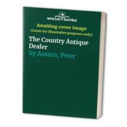 The Country Antique Dealer, Austen, Peter