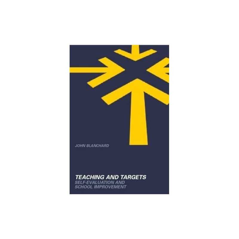 Teaching and Targets: Self Evaluation and School... by Blanchard, John Paperback
