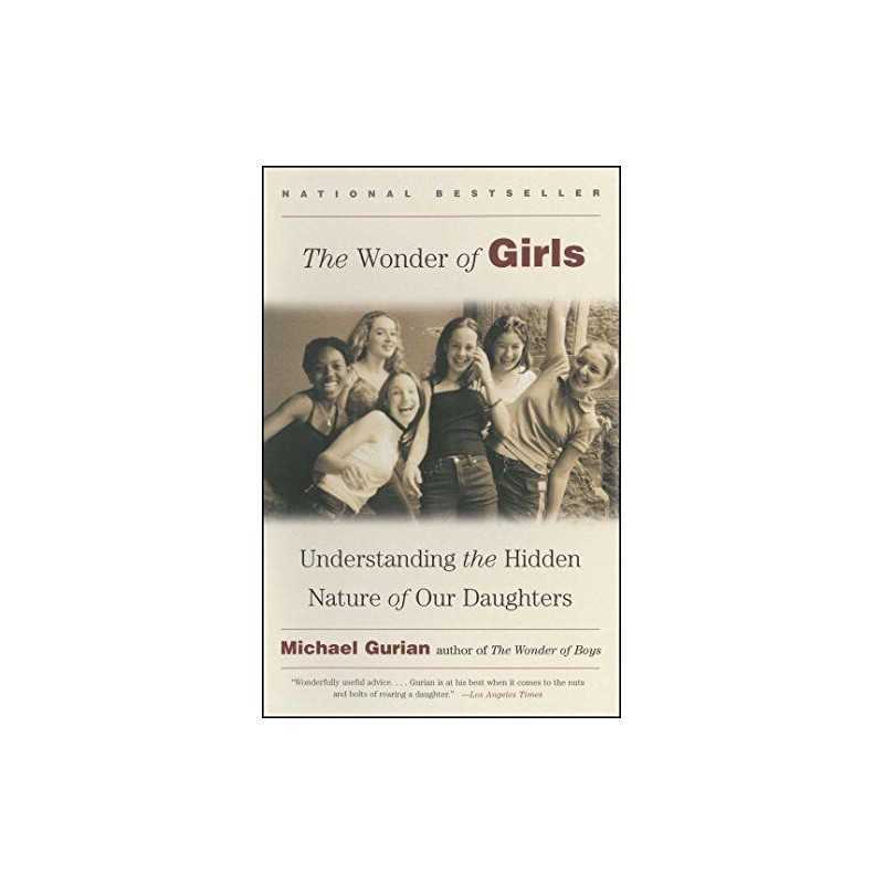 The Wonder of Girls: Understanding the Hidden Na... by Gurian, Michael Paperback