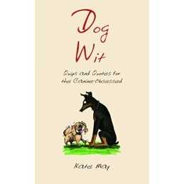Dog Wit: Quips and Quotes For the Canine - Obsessed by May, Kate Book