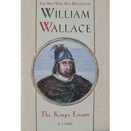 William Wallace: the Kings Enemy by Gray, D. J. Hardback Book  Fast