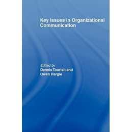 Key Issues in Organizational Communica..., Hargie, Owen