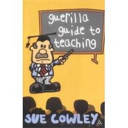 Guerilla Guide to Teaching by Cowley, Sue Paperback Book