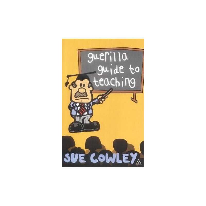 Guerilla Guide to Teaching by Cowley, Sue Paperback Book