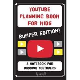 YouTube Planning Book for Kids: BUMPER EDITION: a bumper editi... by 97, Giacboy
