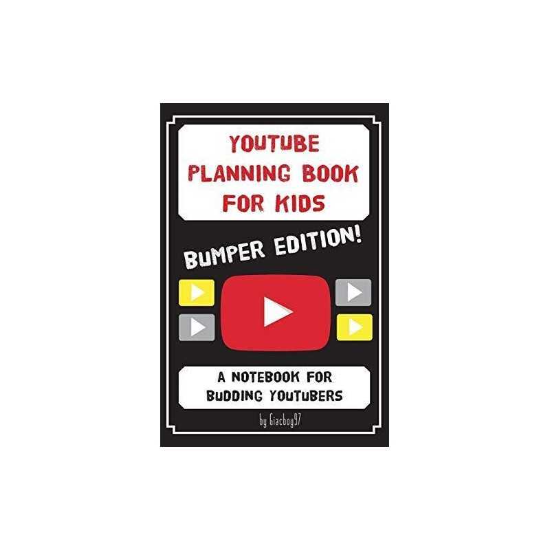 YouTube Planning Book for Kids: BUMPER EDITION: a bumper editi... by 97, Giacboy
