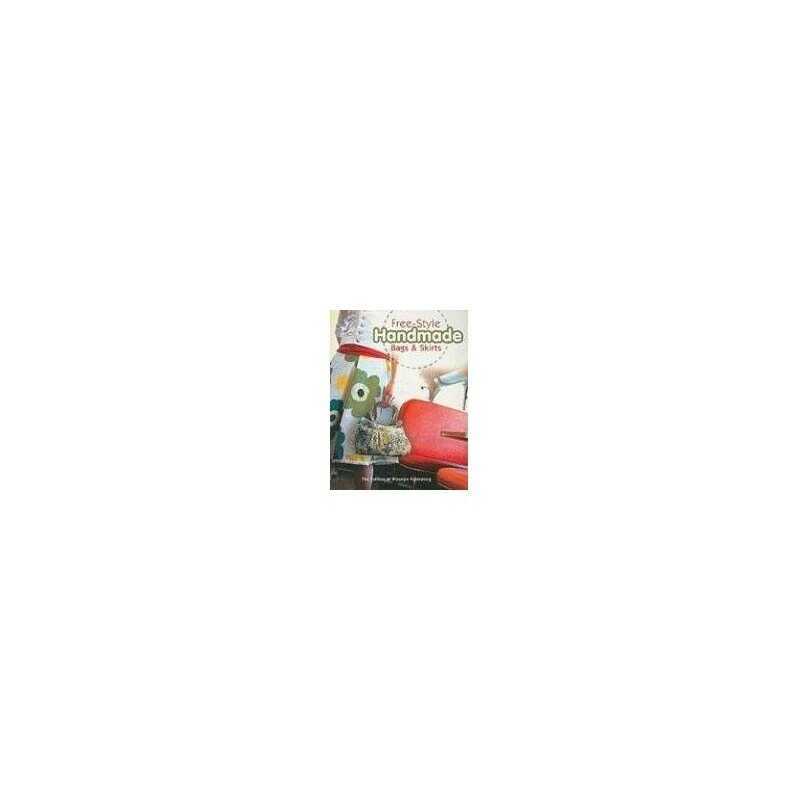 Free-Style Handmade: Bags and Skirts Paperback Book