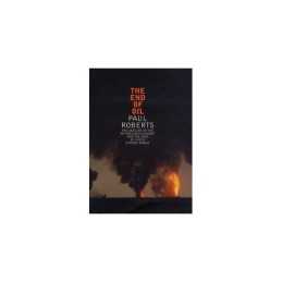 The End of Oil by Roberts, Paul C. Hardback Book
