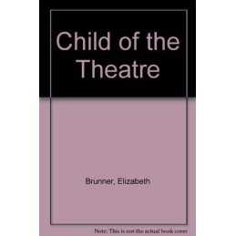 Child of the Theatre by Brunner, Hugo Paperback Book