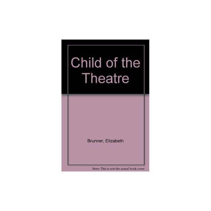 Child of the Theatre by Brunner, Hugo Paperback Book