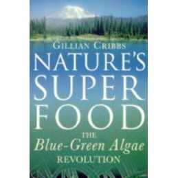 Natures Superfood: The Blue-Green Algae Revolut... by Cribbs, Gillian Paperback